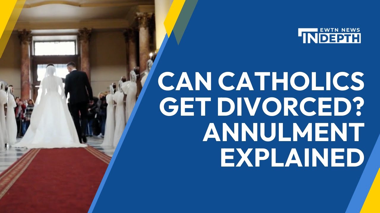 Can Catholics Get Divorced? Annulment Explained | EWTN News In Depth January 5, 2024
