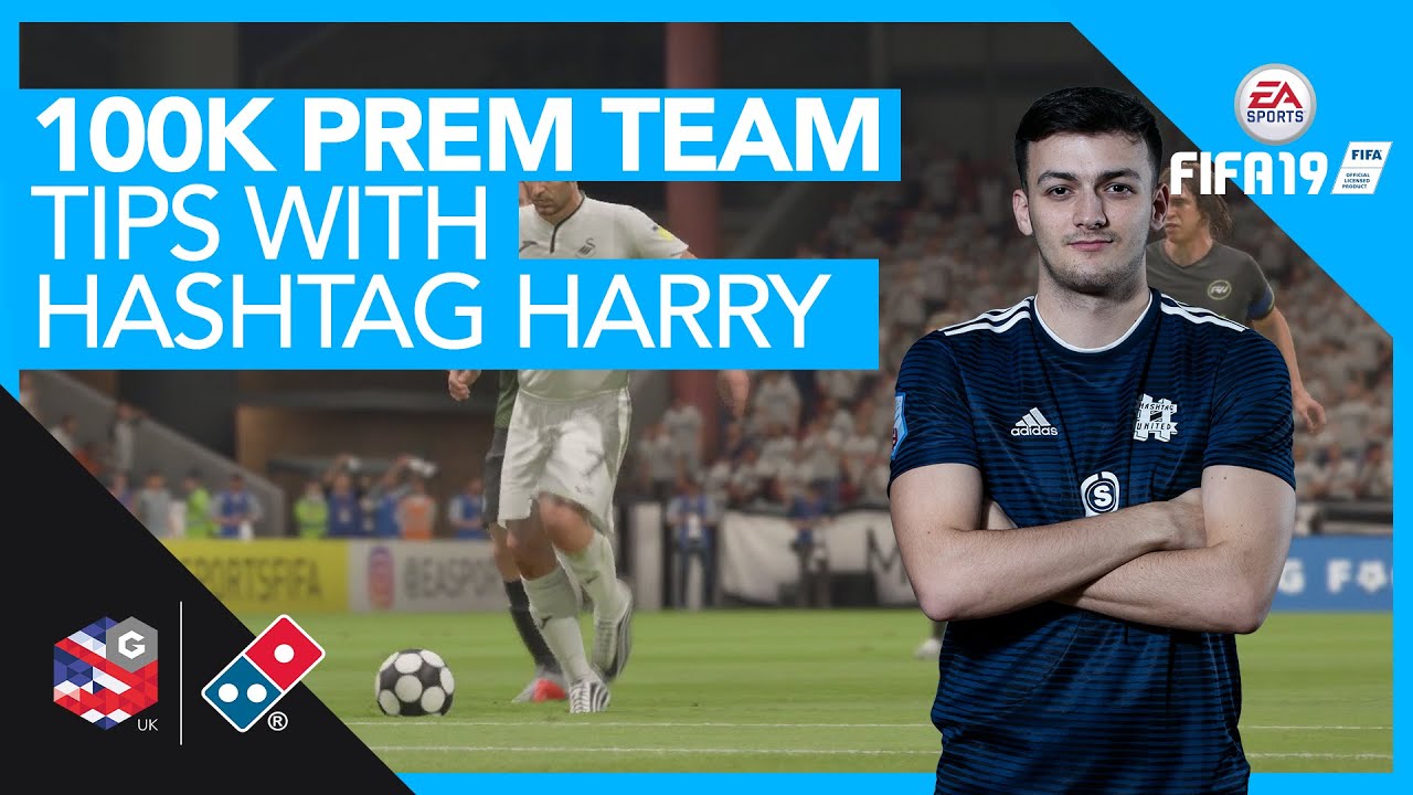 FIFA 19 Tips & Tricks with Hashtag Harry: 100K Prem Team