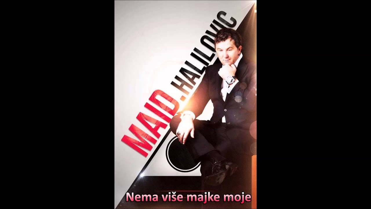 Maid Halilovic - Nema više majke moje
