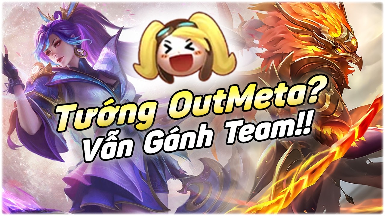 Không Có Con Tướng Yếu Chỉ Có Viewer Tui Gà, Đánh Tướng OutMeta Vẫn Phải Gánh Team!!!