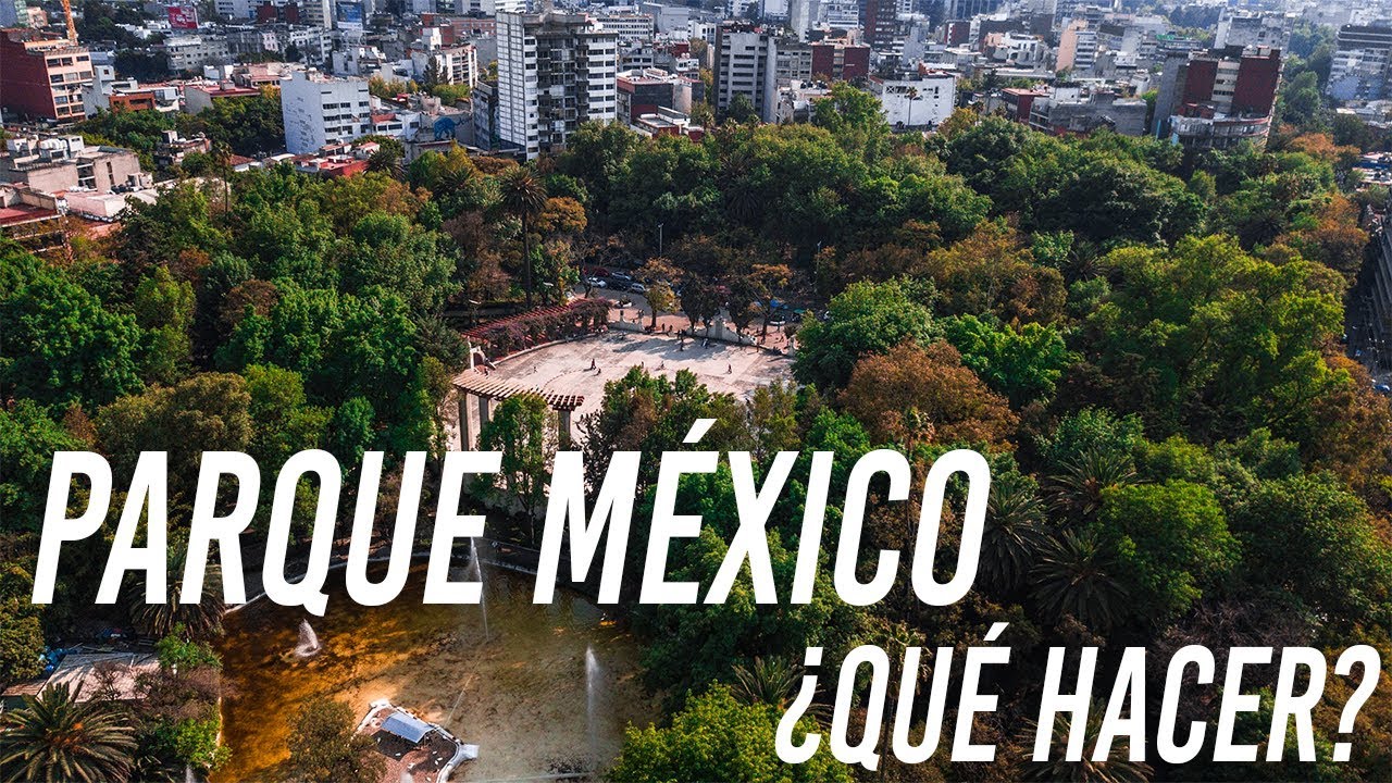 Parque M&eacute;xico en la Condesa / &iquest;Qu&eacute; hacer? - Un d&iacute;a en la CDMX