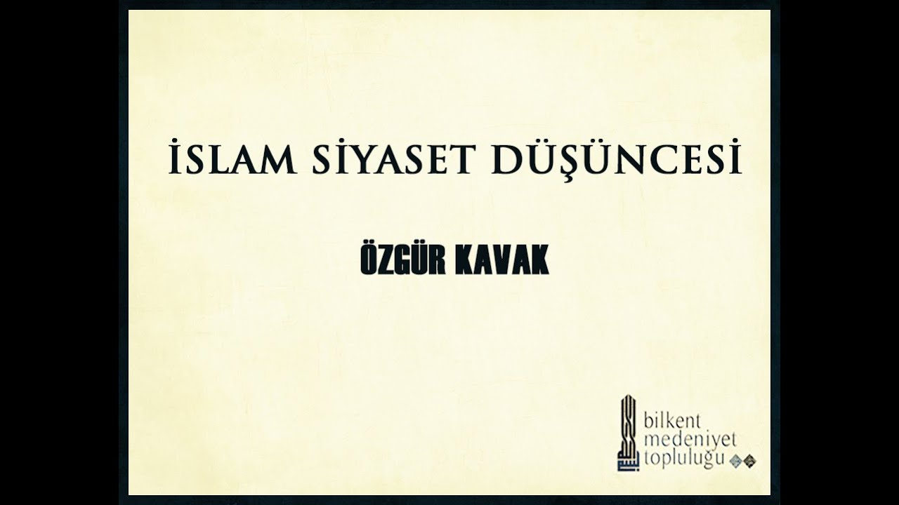 Klasik Dönem İslam Siyaset Düşüncesi - Yrd Doç. Dr. Özgür Kavak