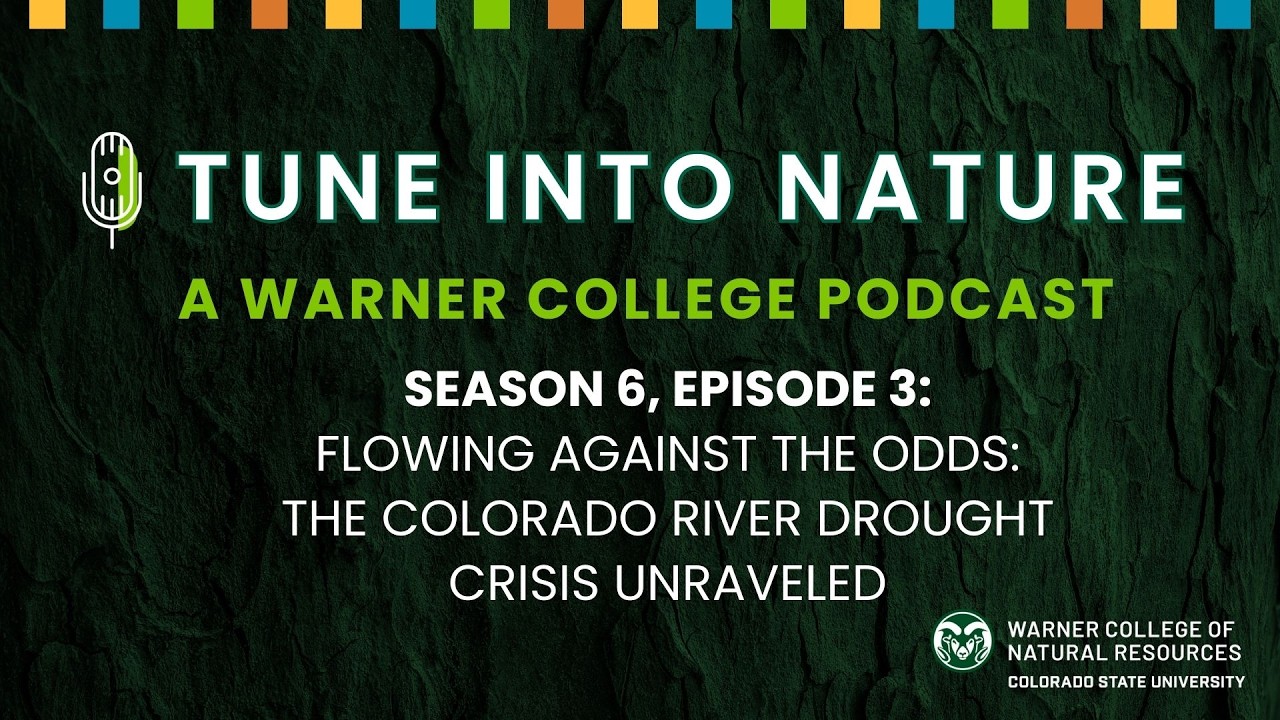 Tune Into Nature S6 EP3: Flowing Against the Odds: The Colorado River Drought Crisis Unraveled
