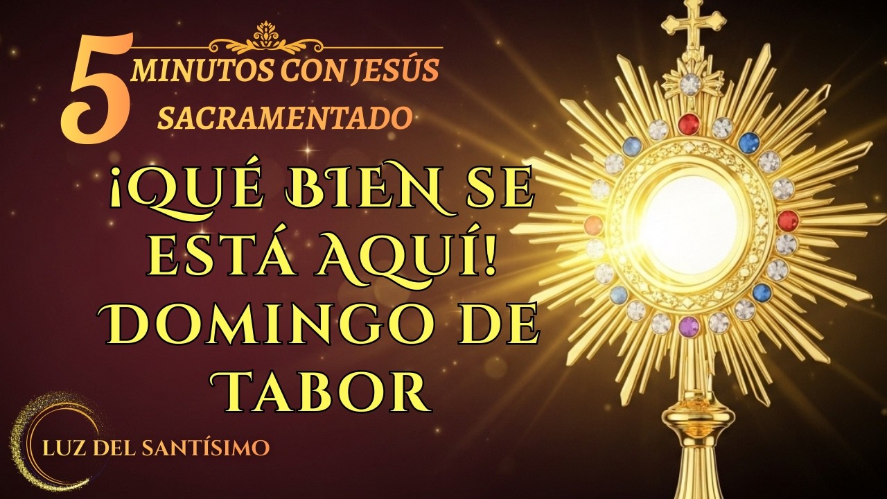 CINCO MINUTOS CON JESÚS SACRAMENTADO DOMINGO 1 DE MARZO DE 2026