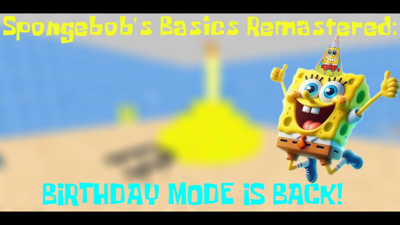 Spongebob's Basics Remastered: РЕЖИМ ДНЯ РОЖДЕНИЯ ВОЗВРАЩАЕТСЯ!