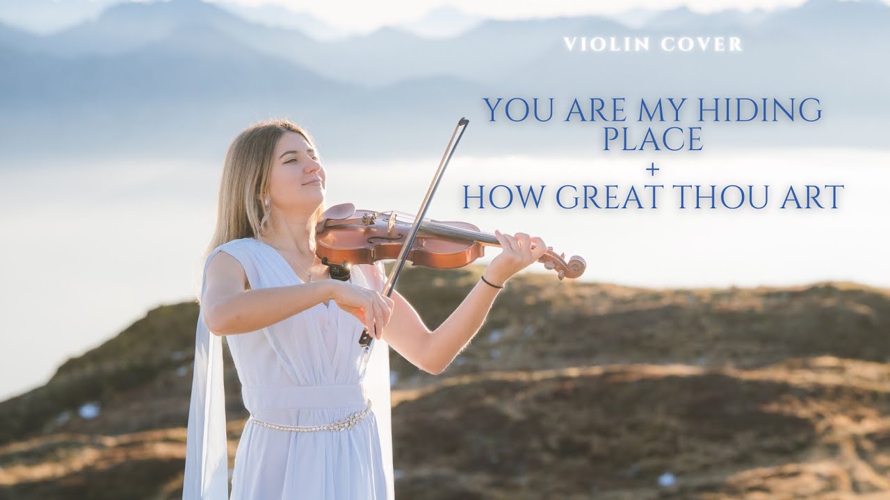 You Are My Hiding Place+ How Great Thou Art - violin cover