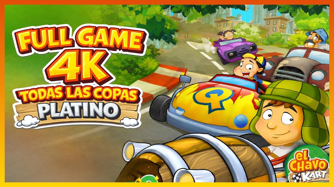 El Chavo Kart - Full Game 4K (TODAS LAS COPAS PLATINO) [NO COMMENTARY]