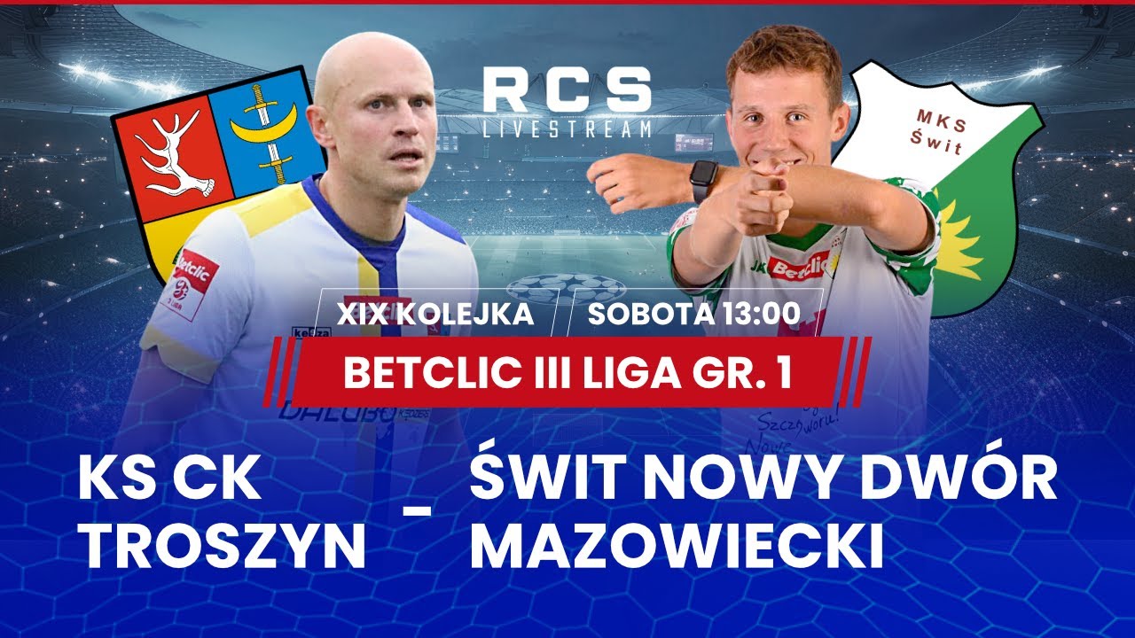 BETCLIC 3 LIGA LIVE🔴: KS CK TROSZYN vs ŚWIT NOWY DW&Oacute;R MAZ. | PIŁKA NOŻNA | 19. KOLEJKA
