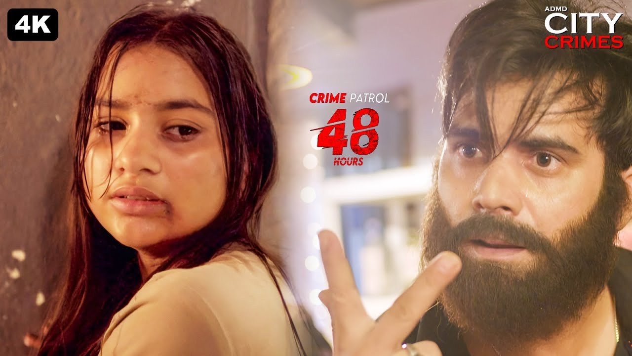 सनकी आशिक ने लड़की को कैद कर 5 दिन तक किया गलत काम | Crime Patrol 48 Hours | क्राइम पेट्रोल Episode