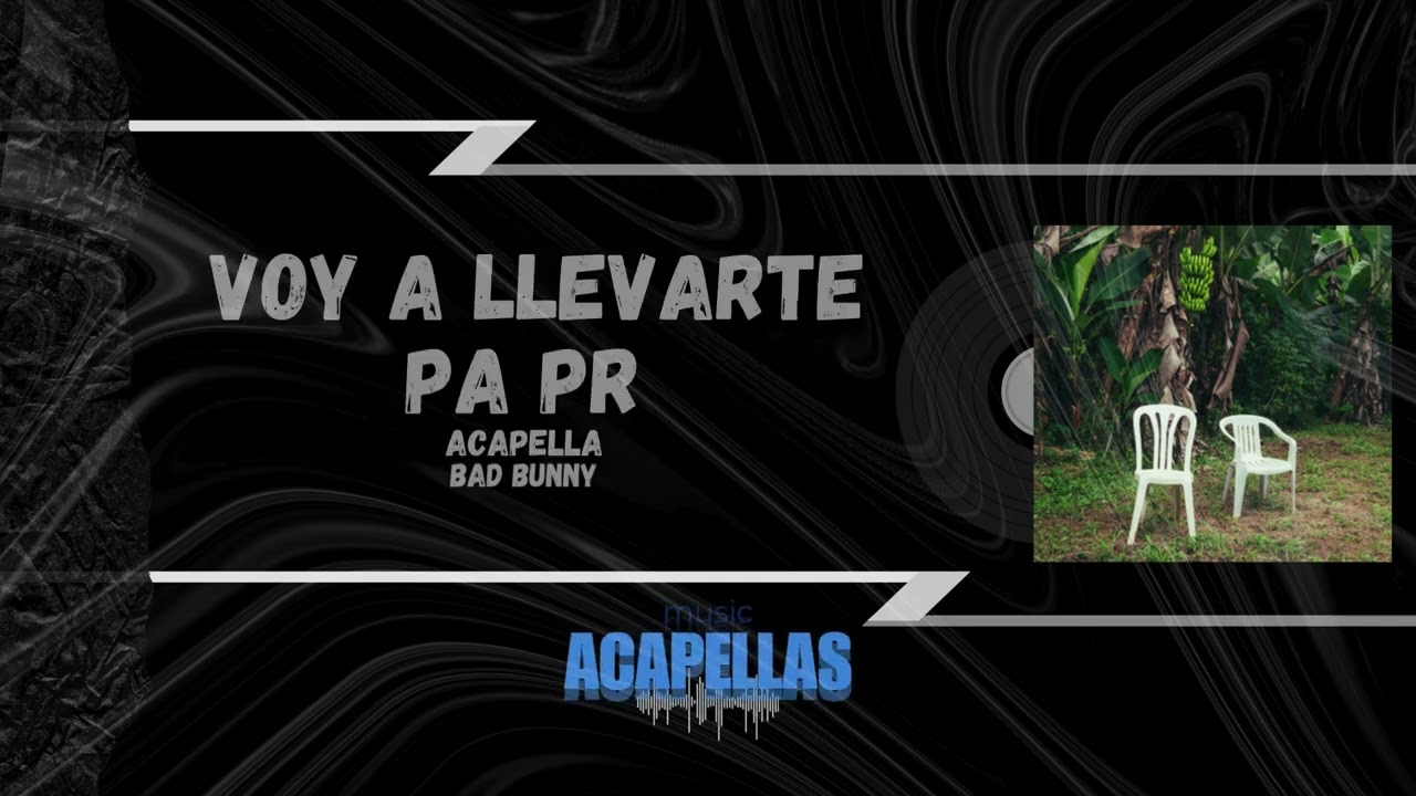BAD BUNNY - VOY A LLeVARTE PA PR | ACAPELLA | DeBÍ TiRAR MáS FOToS
