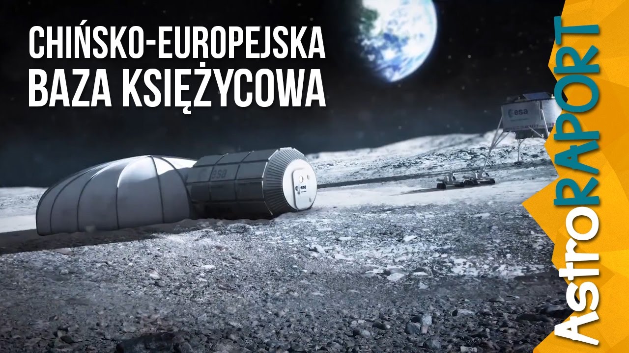 Chińsko-europejska baza na Księżycu  - AstroRaport