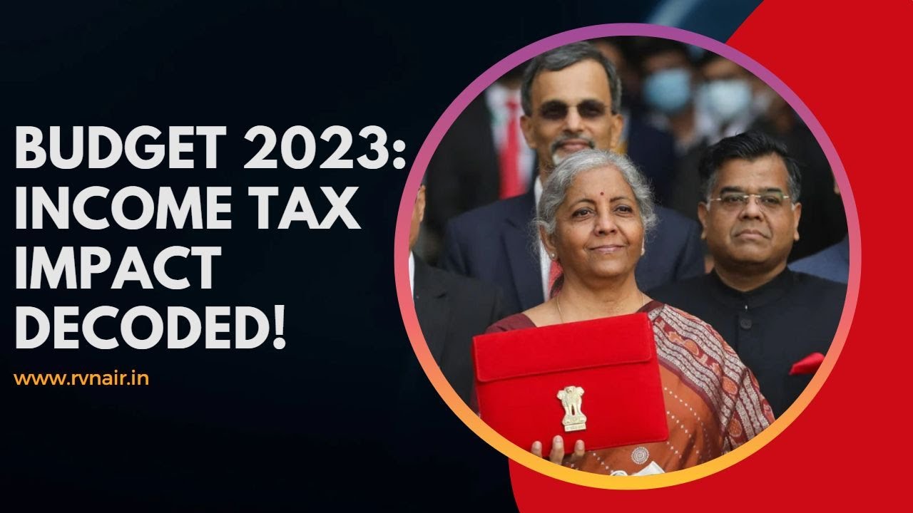 Budget 2023 - Income Tax impact decoded!