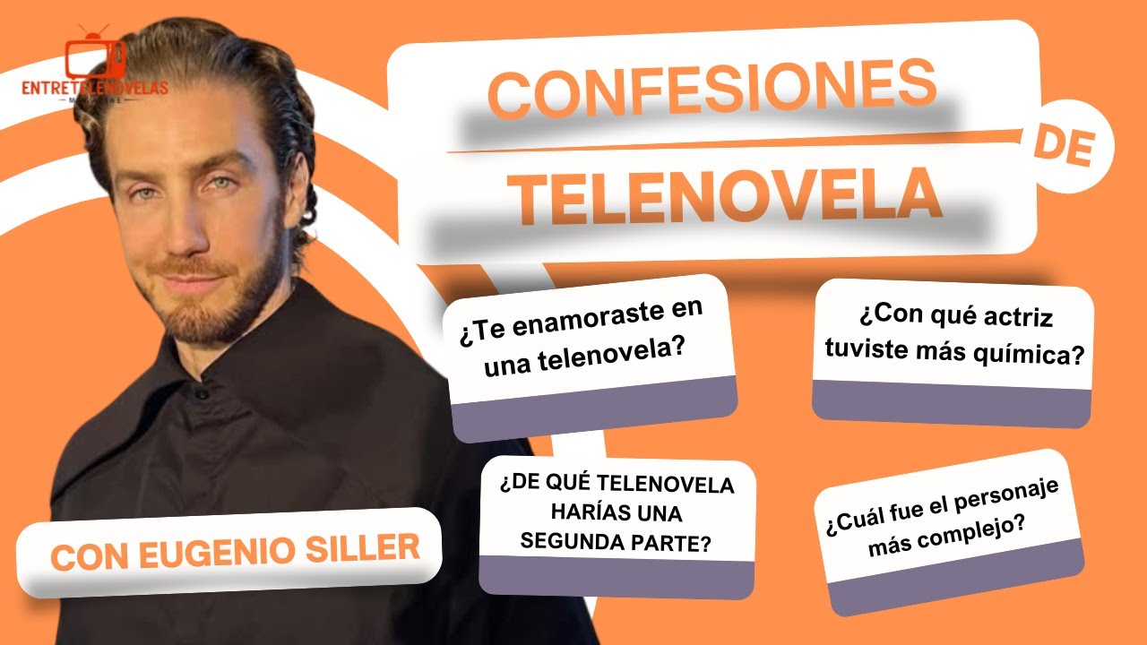 Confesiones de telenovela con... Eugenio Siller: 