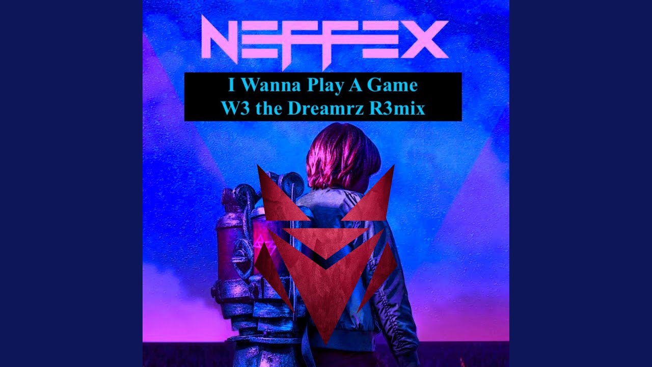 I Wanna Play a Game (W3 the Dreamrz Remix)