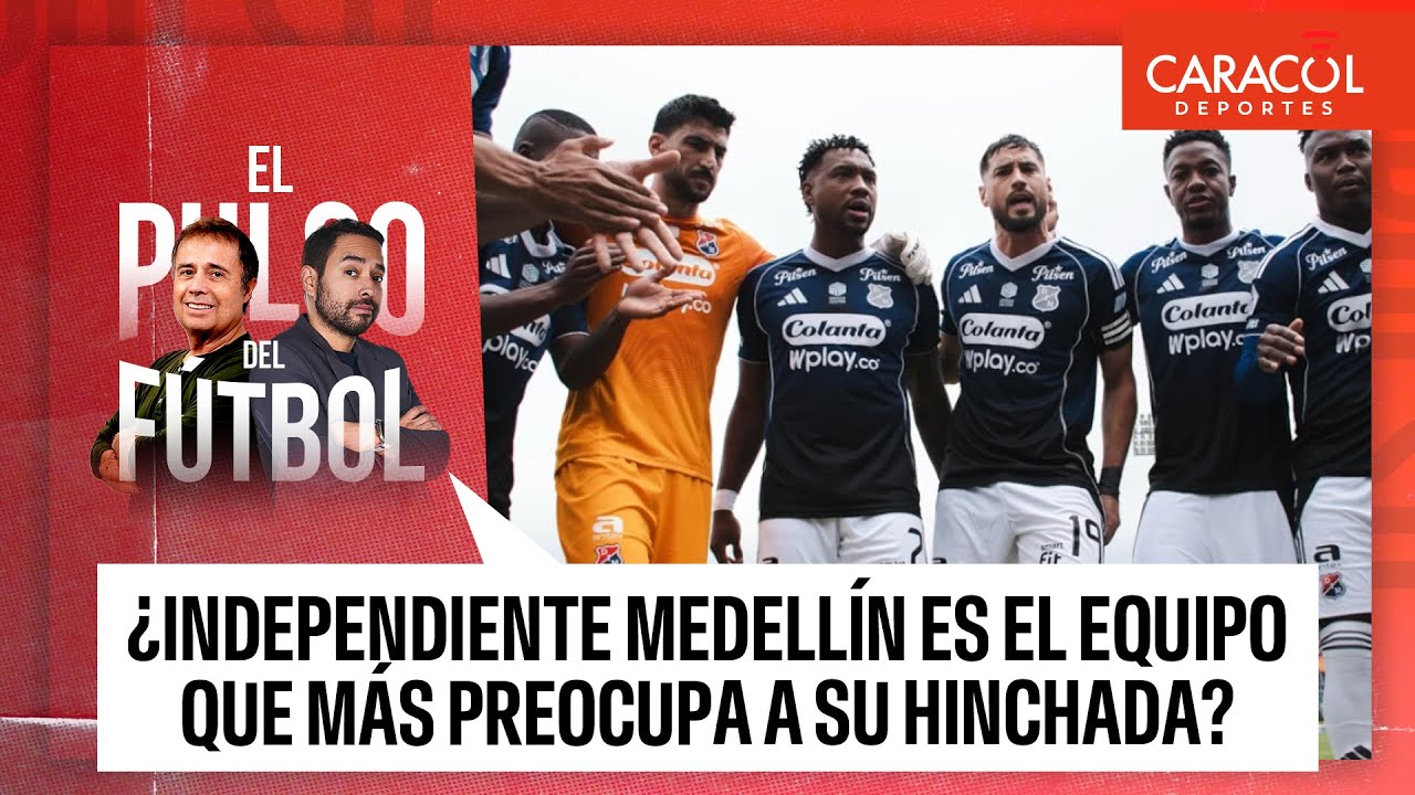 ¿Independiente Medellín es el equipo que más preocupa a su hinchada? | El Pulso del Fútbol