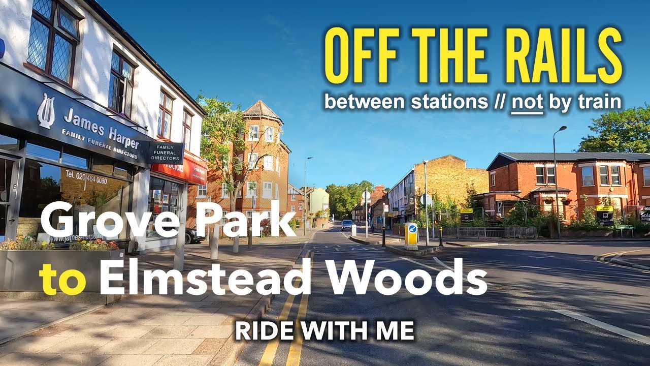 GROVE PARK to ELMSTEAD WOODS | between stations - NOT by train | London UK