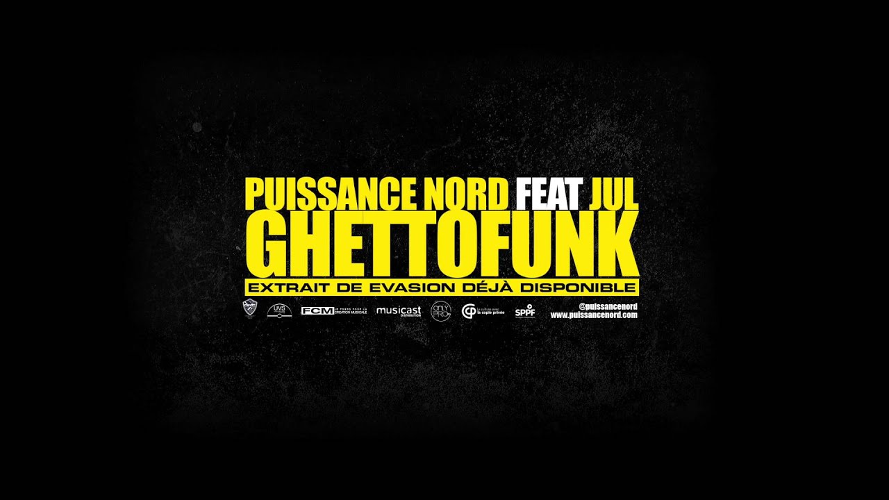 Puissance Nord - Ghettofunk feat. Jul [Son Officiel]