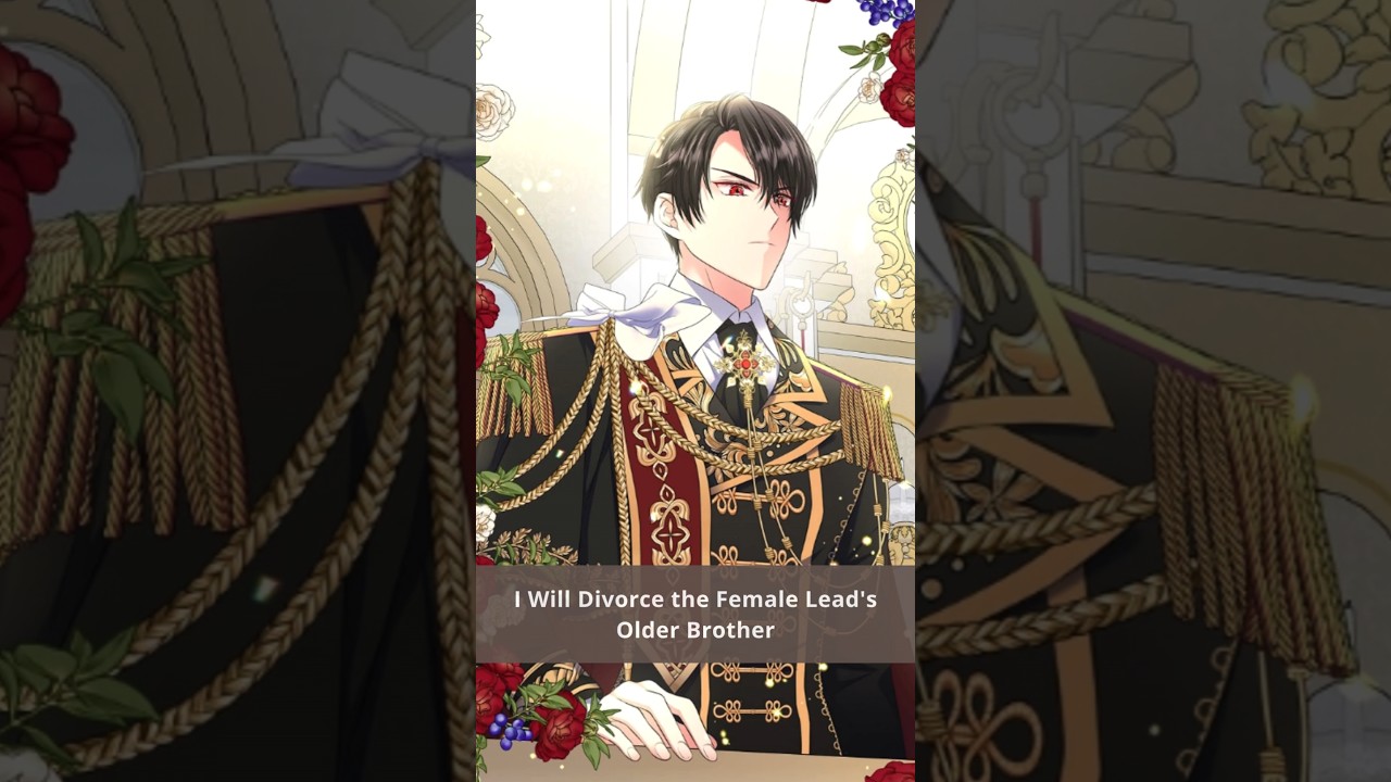 Name:I Will Divorce the Female Lead's Older Brother🔥#drama #editfavmanhwa #romance