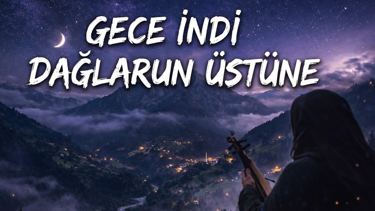 Gece İndi Dağlarun Üstüne | Dark Anatolian Folk