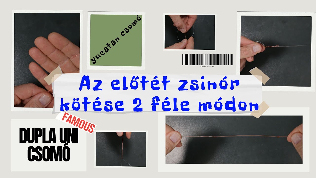 A főzsinór és az előtét zsinór összekötése 2 féle módon Yucatan knot és Double Uni knot
