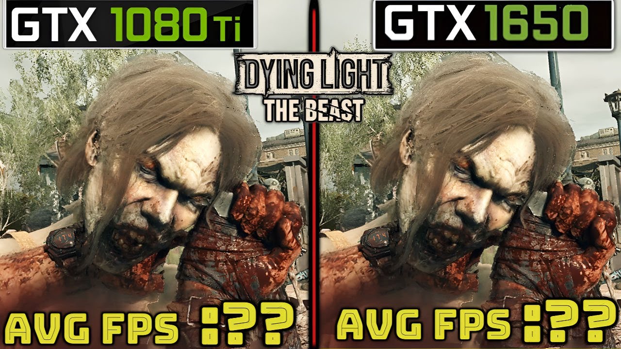 GTX 1080 Ti vs GTX 1650 – Can the Budget GPU Survive Dying Light: The Beast?