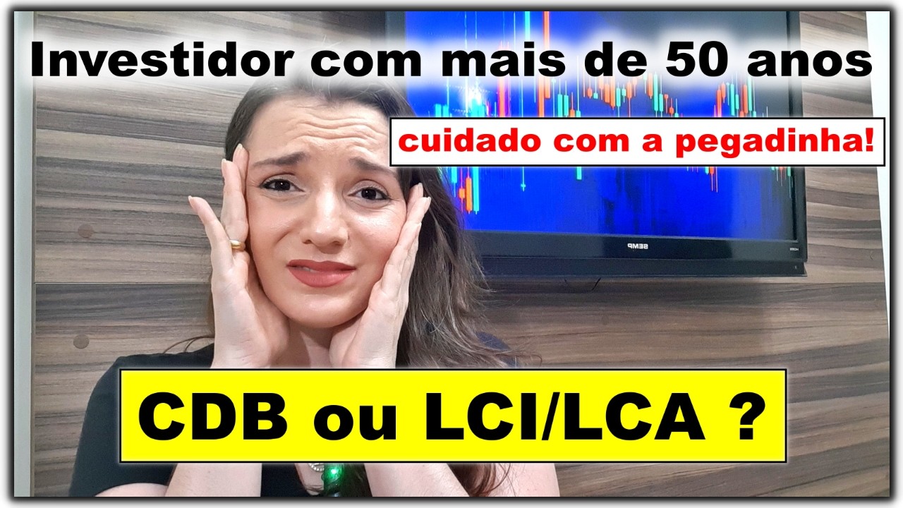 Investidor com 50+ escolha certo! CDB ou LCA?