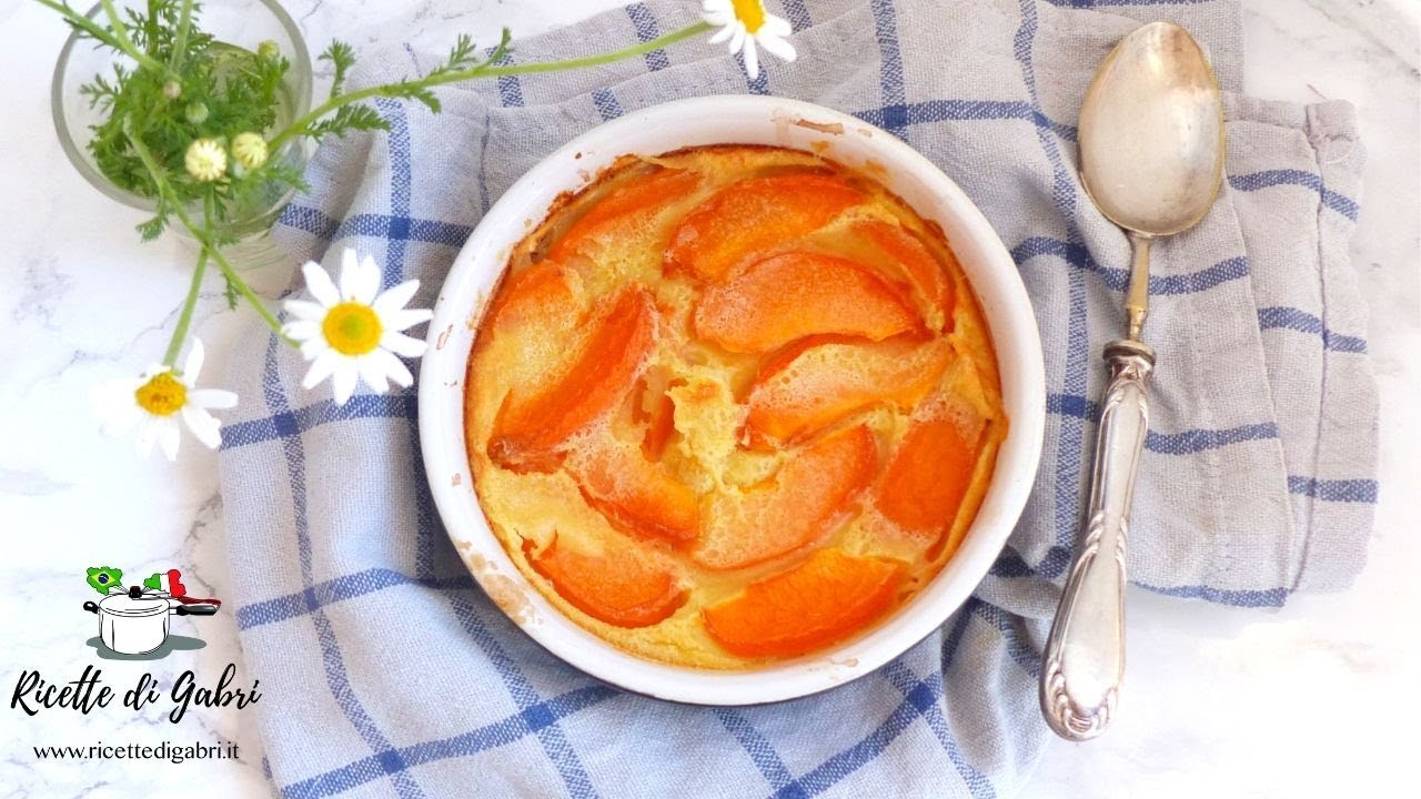 CLAFOUTIS ALLE ALBICOCCHE Dolce Francese buonissimo,facile e veloce- RICETTE DI GABRI