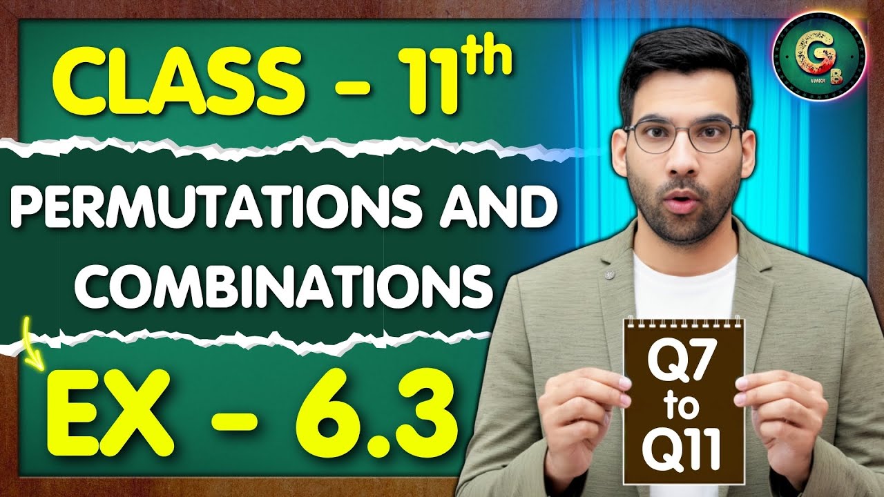 Class - 11 Ex - 6.3, Q7 to Q11 (Permutation & Combinations) Maths || CBSE NCERT || Green Board