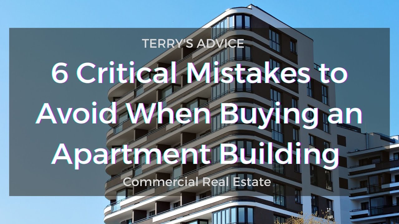 6 Critical Mistakes to Avoid When Buying an Apartment Building