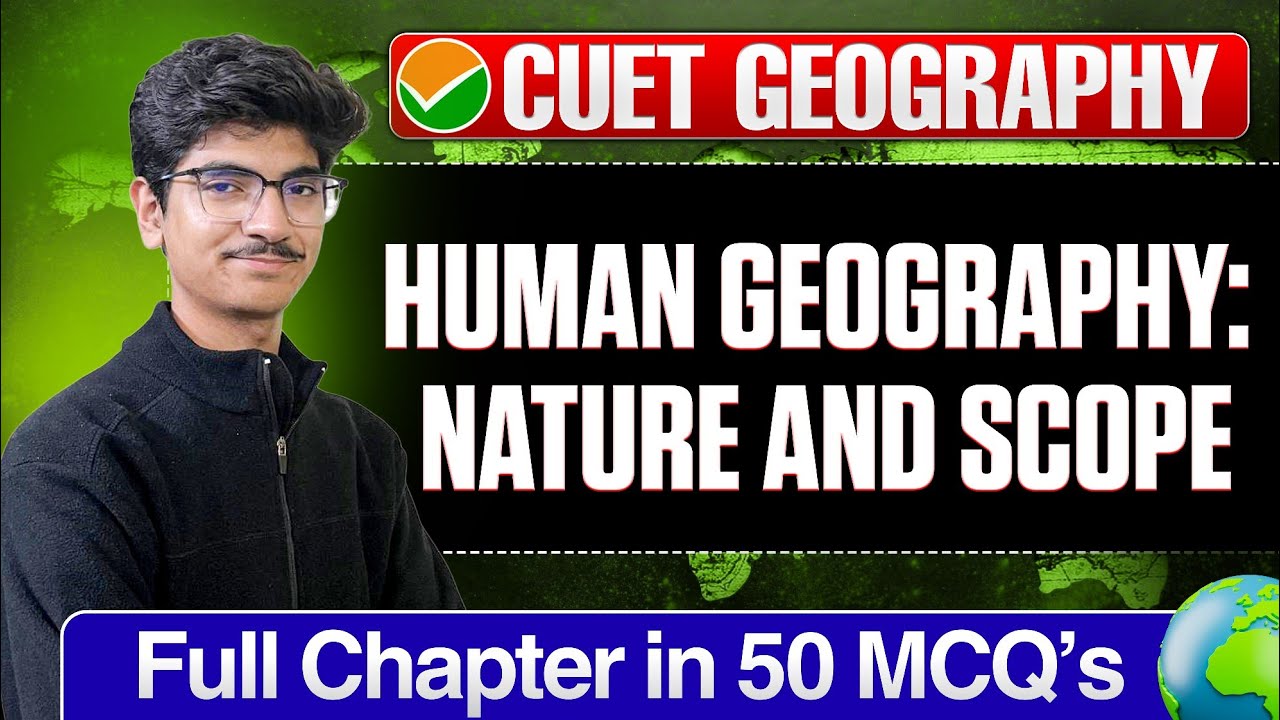 Human Geography Nature And Scope CUET UG 2026 Geography | Full Chapter In 50 MCQs | Cuet Geography
