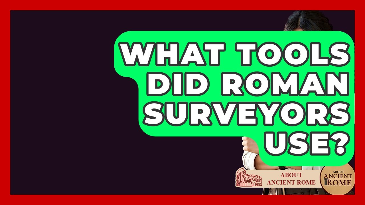 What Tools Did Roman Surveyors Use? - All About Rome