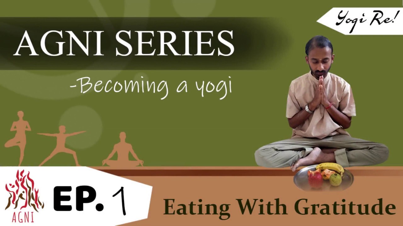 Agni Series-  Ep 1 | Eating with Gratitude