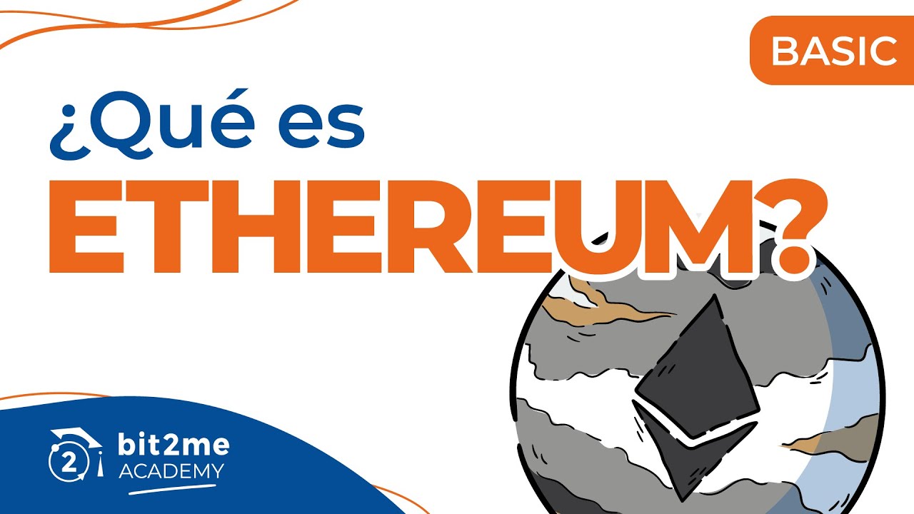 🎓 ¿Qué es Ethereum (ETH)? ¿Cómo funciona? - Bit2Me Academy