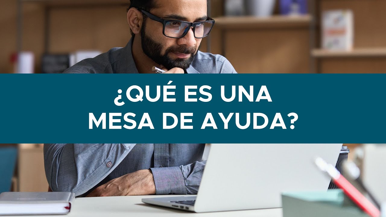 🤔💻 &iquest;Qu&eacute; es una Mesa de Ayuda? Y c&oacute;mo puede beneficiar a tu empresa 👉