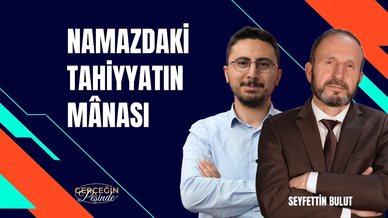 Gerçeğin Peşinde |  Namazdaki Tahiyyatın Manası