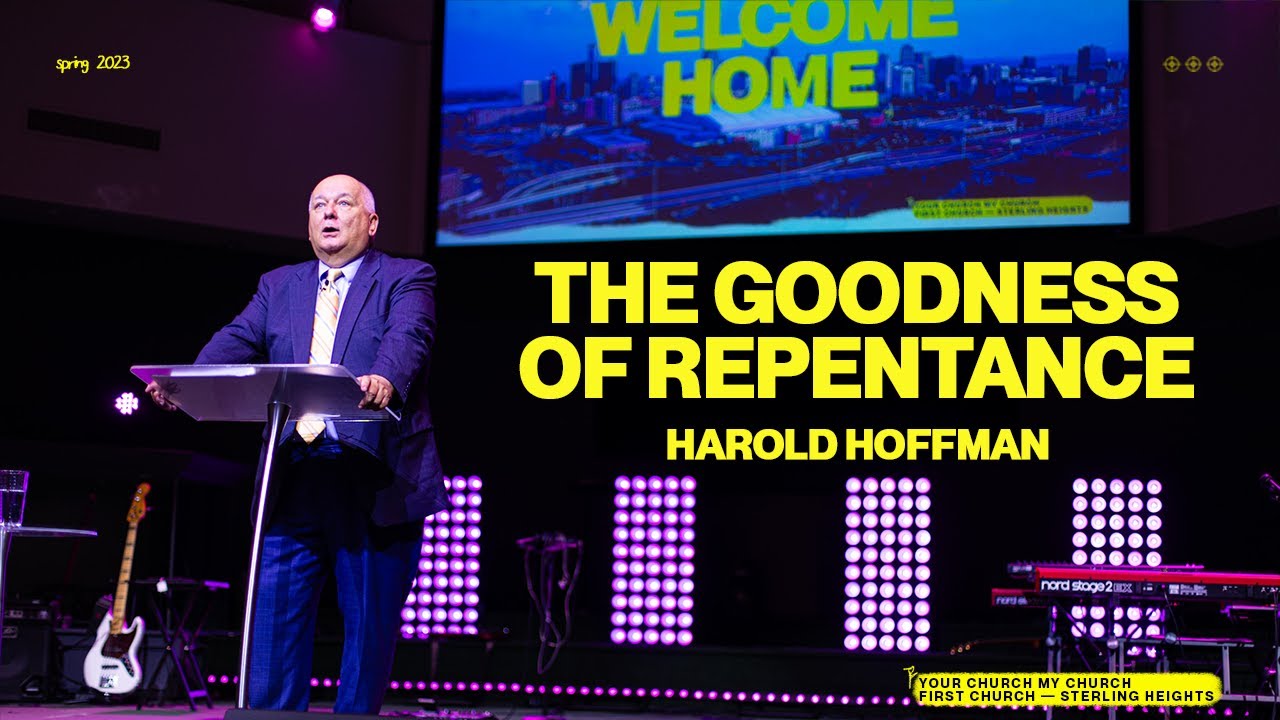 The Goodness Of Repentance - Harold Hoffman | Church Online