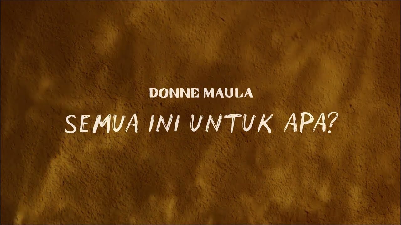 Donne Maula - Semua Ini Untuk Apa? (Official Lyric Video)