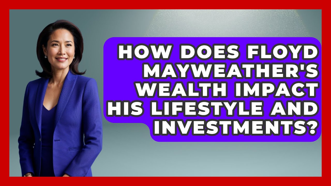 How Does Floyd Mayweather's Wealth Impact His Lifestyle and Investments? - The Rich And Famous Files