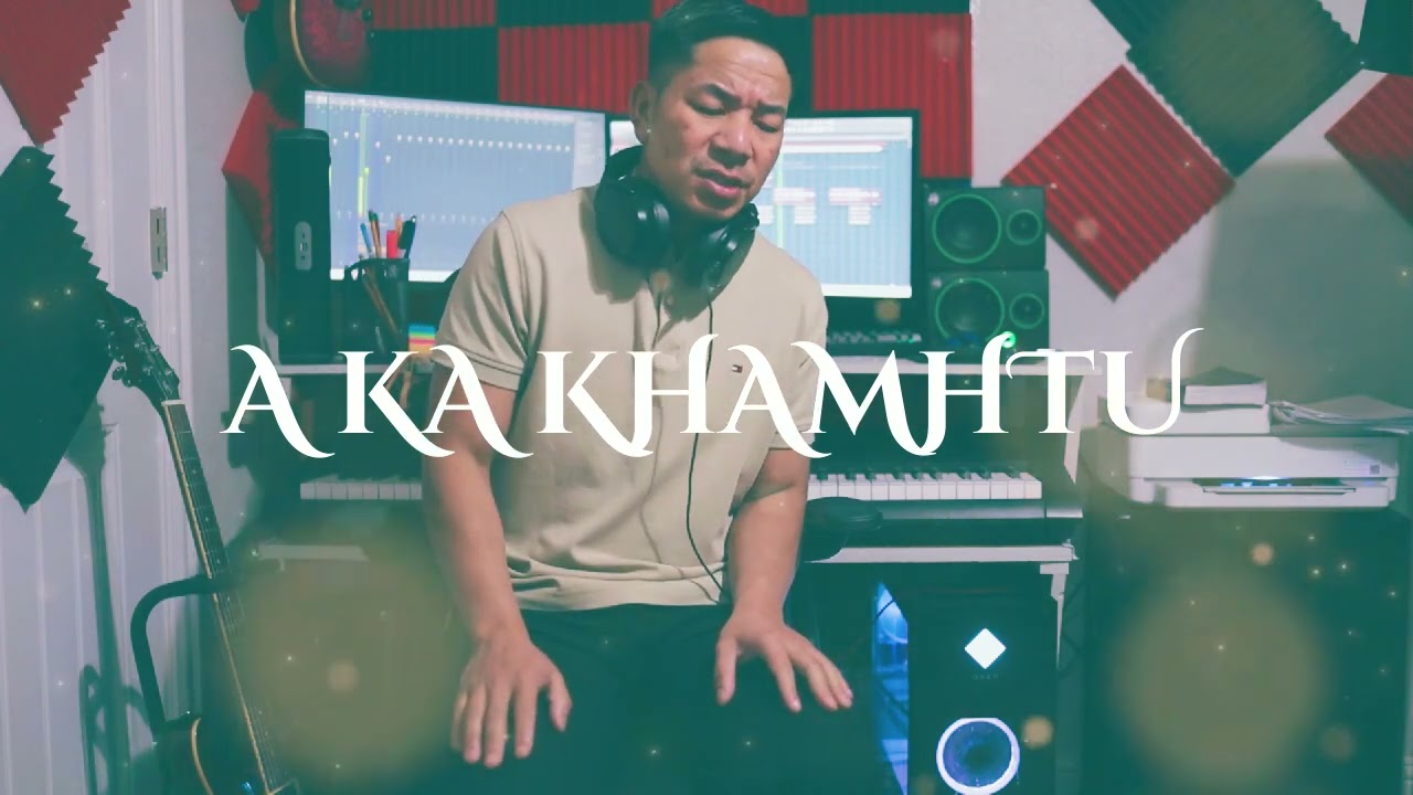 A KA KHAMHTU //Cover by Khamh Thawng Thang 01/24/2026