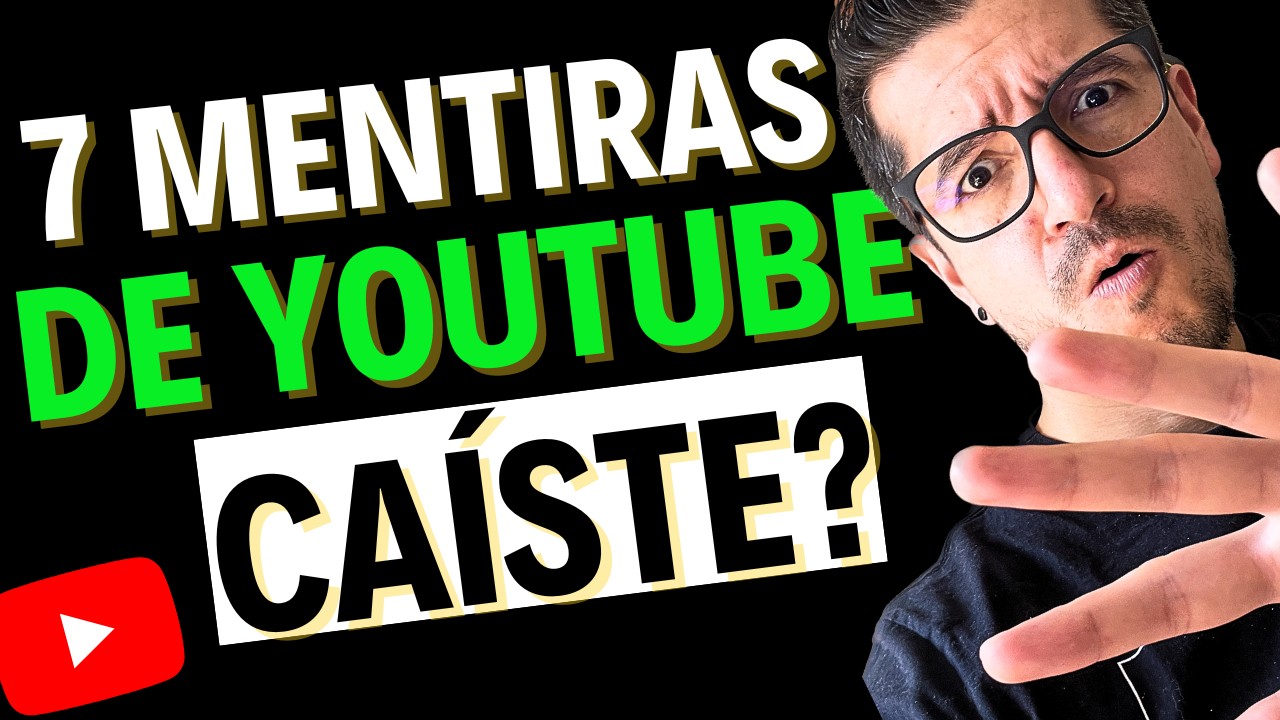 Las 7 MENTIRAS de YOUTUBE en las que SEGURO ya CAÍSTE