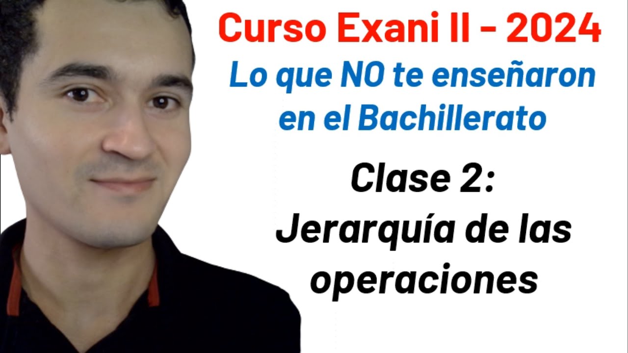 Clase 2: Jerarquía de las operaciones | Curso INTEGRAL Exani II - 2024