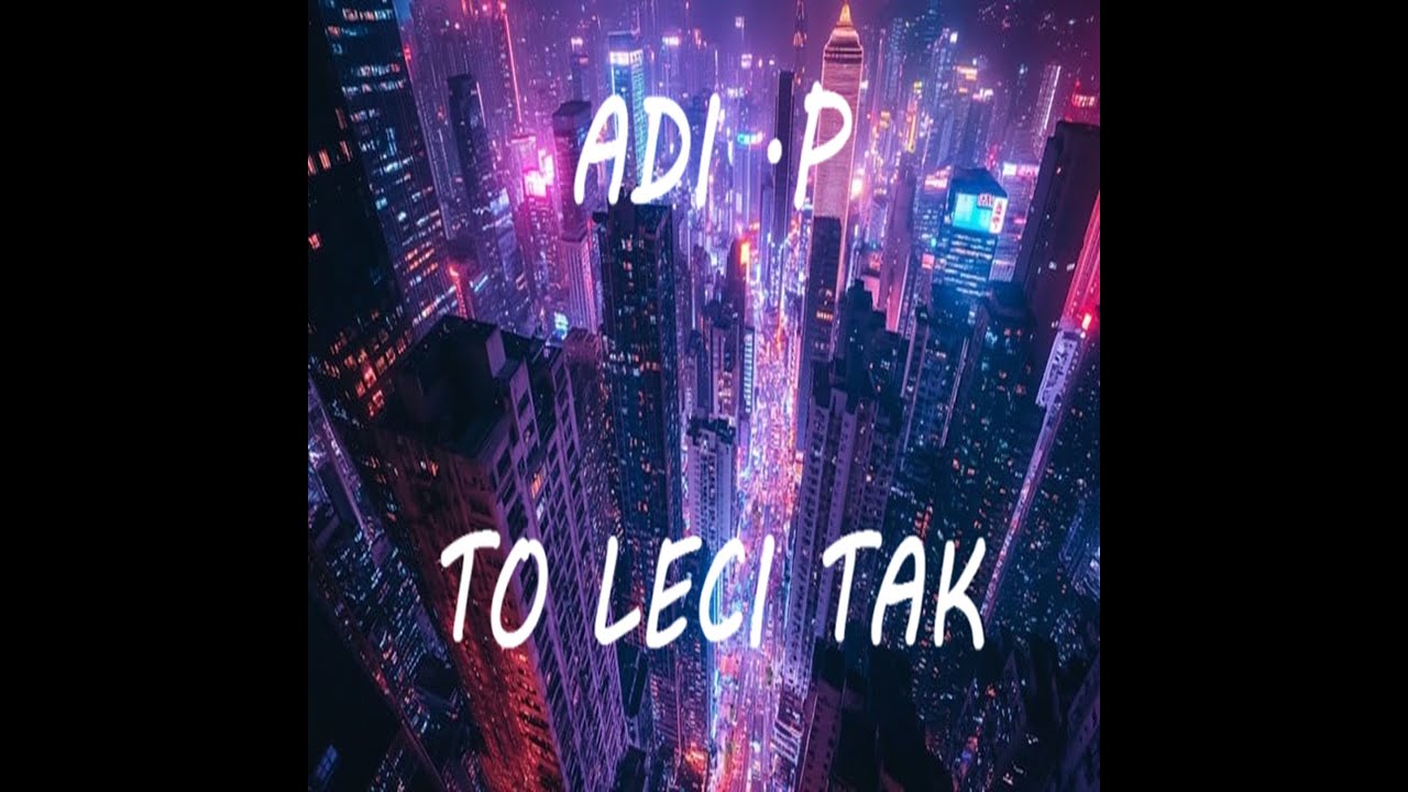 Adi .P - To leci tak
