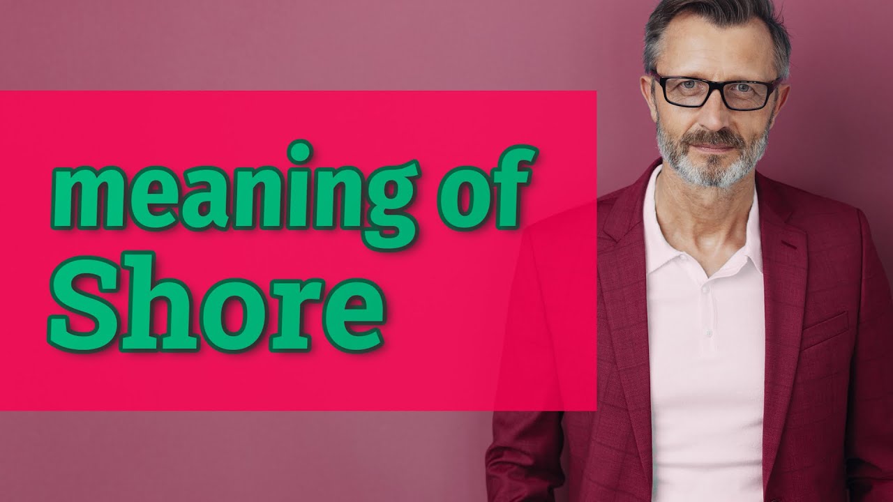Shore | Meaning of shore