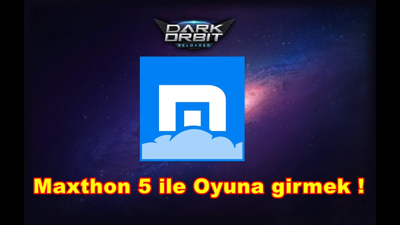 Darkorbit Maxthon 5 Tarayıcı ile Oynamak !