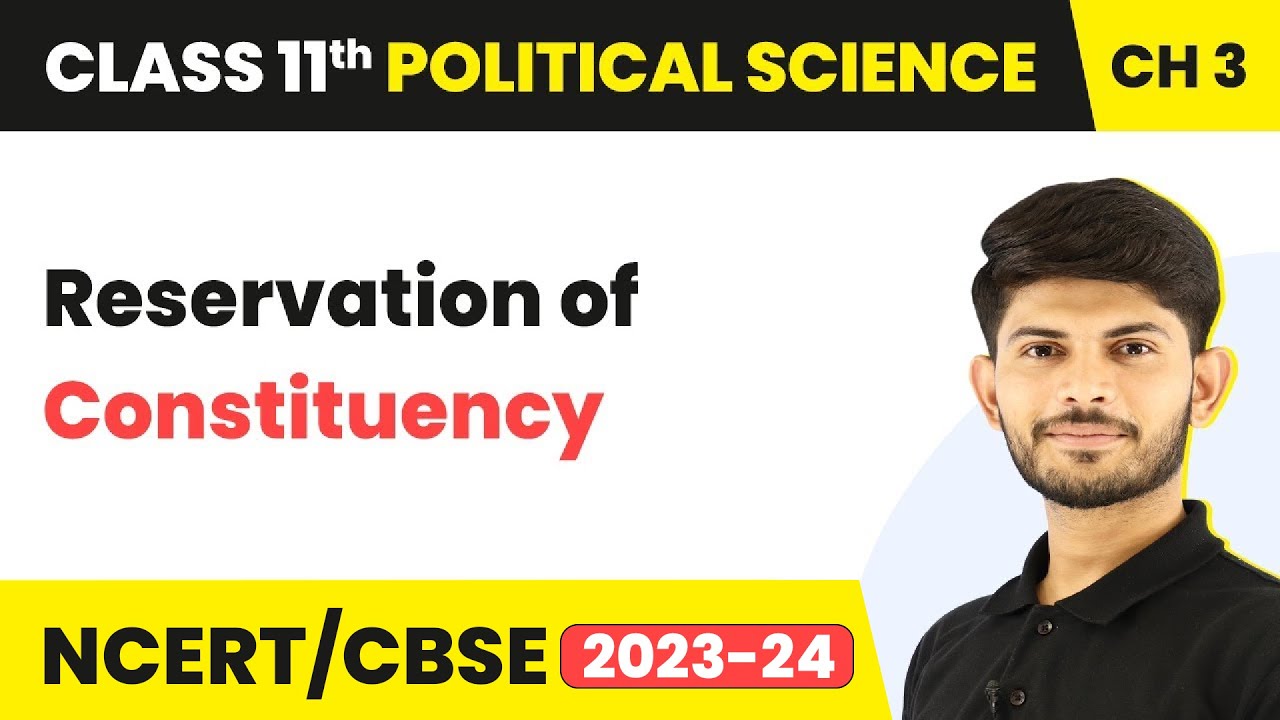 Reservation Of Constituency - Election And Representation | Class 11 Political Science
