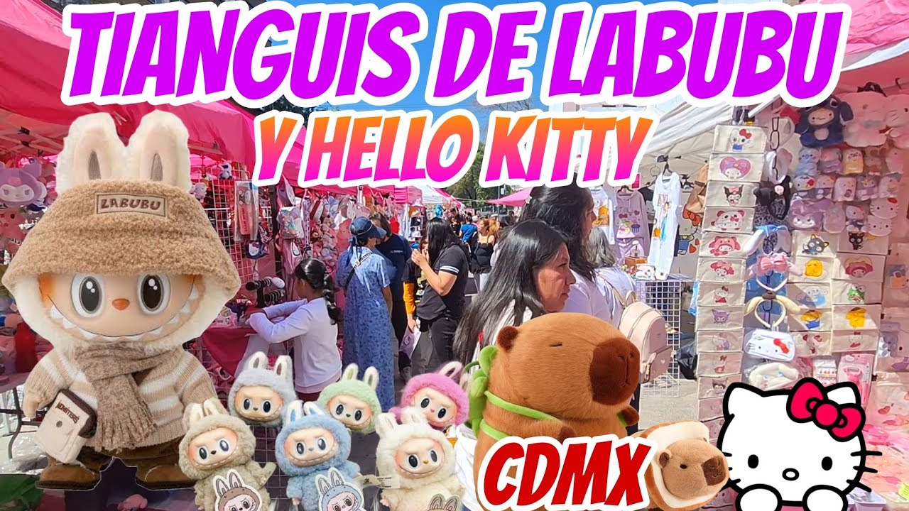 LLEGA Tianguis de LABUBU Y HELLO KITTY EN CDMX: Súper Baratos, Bazar KAWAII Chabacano CDMX