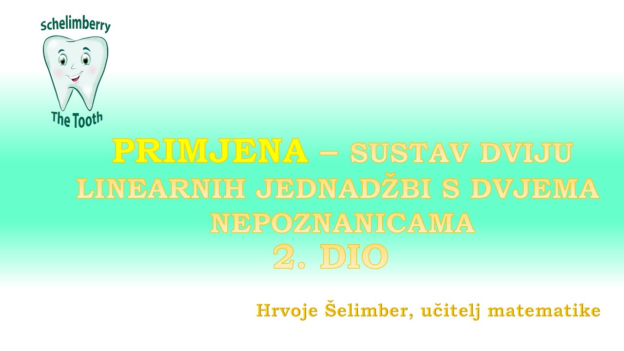 PRIMJENE I PROBLEMSKI ZADACI (SUSTAV DVIJU LINEARNIH JEDNADŽBI S DVJEMA NEPOZNANICAMA) / H. Šelimber