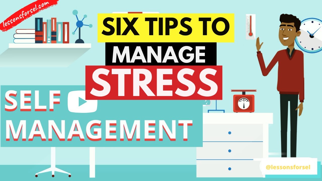 SOCIAL EMOTIONAL LEARNING VIDEO LESSON WEEK 7: SELF-MANAGEMENT - 6 TIPS TO MANAGE STRESS!