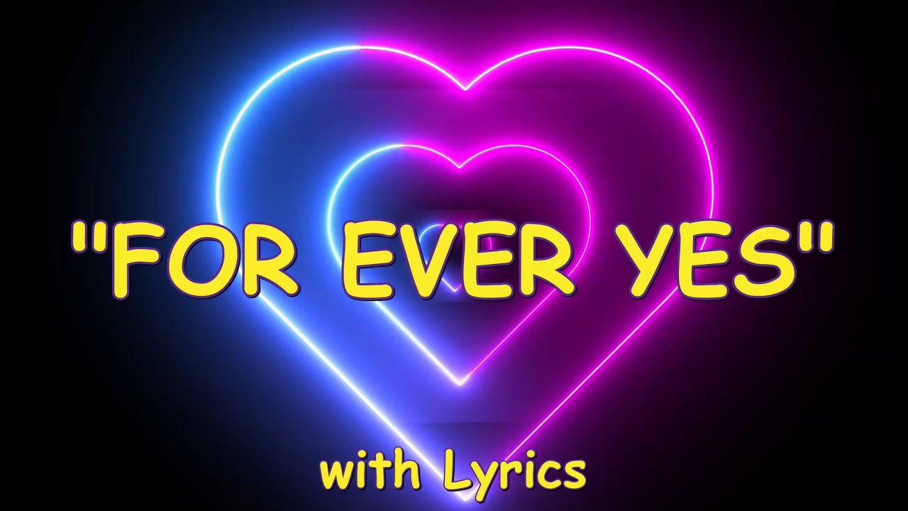 💕FOREVER YES💕Lyrics💕New Passionate Dance Romance Love Pop Song 2026💕Just The Way You Are!