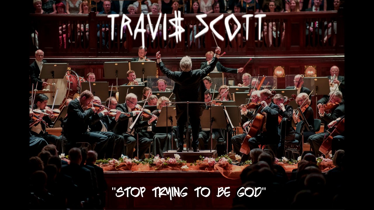Travis Scott - Stop Trying to be God [ORCHESTRAL RENDITION]